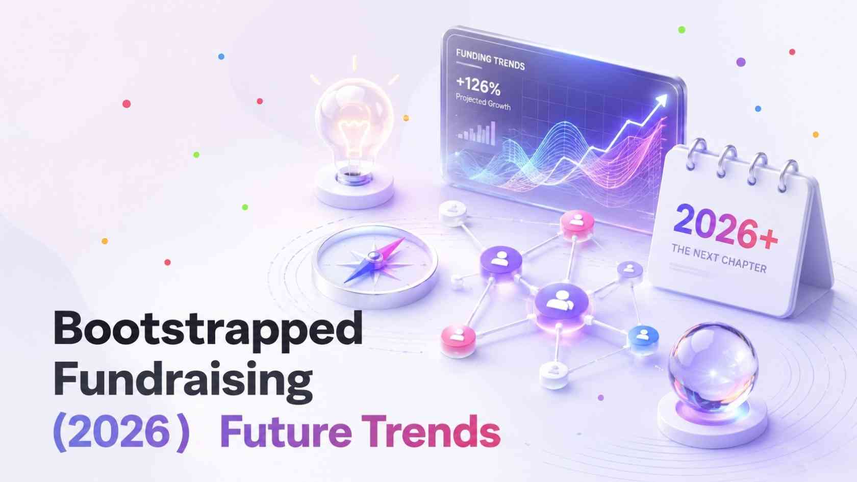 Bootstrapped Fundraising (2026) Future Trends